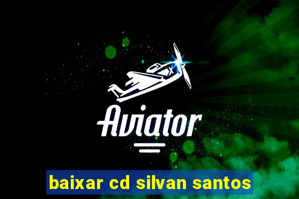 baixar cd silvan santos
